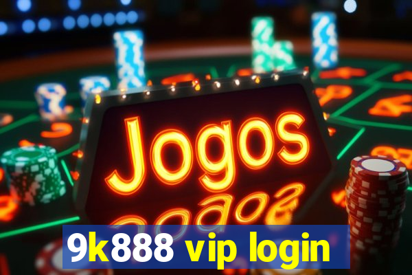 9k888 vip login